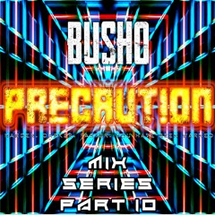 Precaution Mix Series Part 10 - Busho