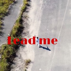 Lead me