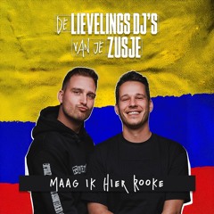 Maag Ik Hier Rooke (De Lievelings DJ's van je Zusje Party Bootleg)