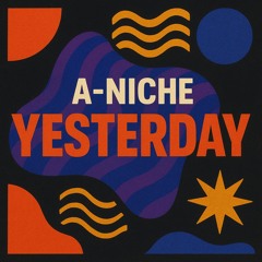 A-NICHE - Yesterday