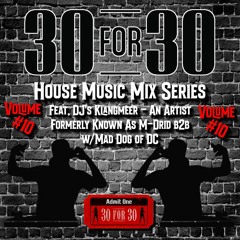 30 for 30 House Music Mix Series Vol. #10 Feat. Klangmeer b2b w/Mad Dog of DC