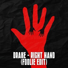 DRAKE - RIGHT HAND [FOOLiE EDIT]