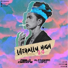 Literally High 2.0 - Alejandro Lopez & Pablo Cardona