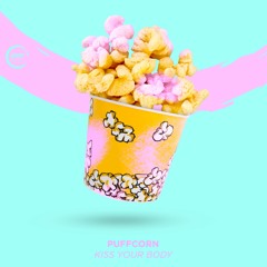 PuFFcorn - Kiss Your Body (Extended mix)🍿