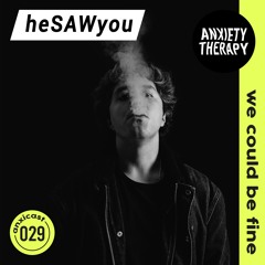 Anxicast 029 w/HeSAWyou