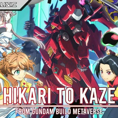 Stream Gundam Build Metaverse – Opening Full 『 HIKARI TO KAZE 』by  BACK-ON.mp3 by Miaou69