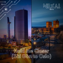 Hold Me Closer (Sài Gòn to Oslo)