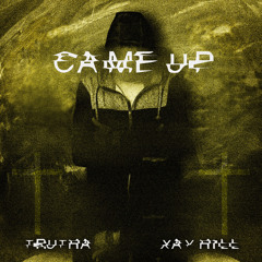 Trutha & Xay Hill - Came Up