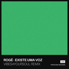 Rogê - Existe Uma Voz (Vibes4YourSoul Remix)
