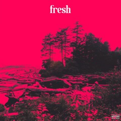 Fresh [Prod. by Gnasty Music]