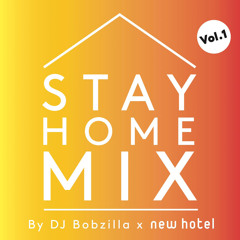 Stay Home Mix Vol 1  By New Hotel X DJ Bobzilla