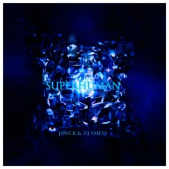 DJ Emess & Jawck- Superhuman (Tech House Composition Extended)