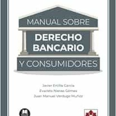 View [KINDLE PDF EBOOK EPUB] Manual sobre Derecho bancario y consumidores (Spanish Ed