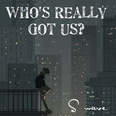 S wave - Who’s really got us?