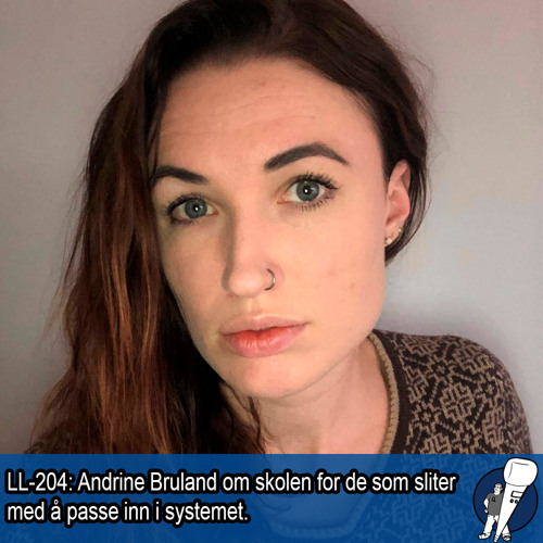 Stream episode LL-204: Andrine Bruland om skolen for de som ikke passer inn  by Lektor Lomsdalens innfall podcast | Listen online for free on SoundCloud