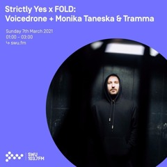 STRICTLY YES x FOLD : VOICEDRONE [MAR '21]