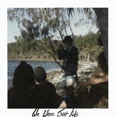 we were just kids