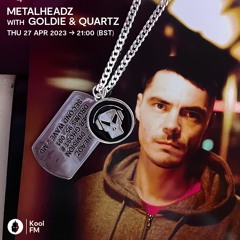 Metalheadz on Kool FM with Goldie & Quartz - 27 April 2023