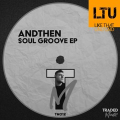 Premiere: AndThen - Soul Groove (Original Mix) | Traded Music