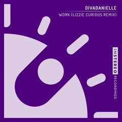 divaDanielle - Work (Lizzie Curious Remix)