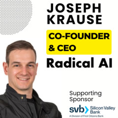 Episode 391: Joseph Krause - Co-Founder & CEO, Radical AI