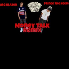 Prince The Keem - Money Talk Remix (feat. ALG Blazer)