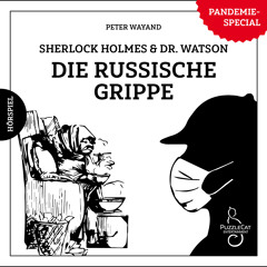 Sherlock Holmes & Dr. Watson - Die Russische Grippe (Pandemie-Special, 2020)