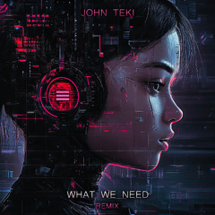 John Teki - What we need (Mark M RmX)