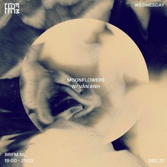 RRFM • Moonflowers w/ VÂN ANH • 21-12-2022