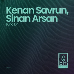 PREMIERE: Kenan Savrun & Sinan Arsan - Luna (Sonic Union Remix) [Lowbit Deep]