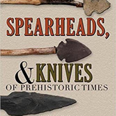 free EPUB 💌 Arrowpoints, Spearheads, & Knives of Prehistoric Times by  Thomas Wilson