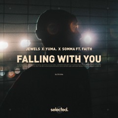 Jewels x YUMA x SOMMA - Falling With You (ft. Faith)