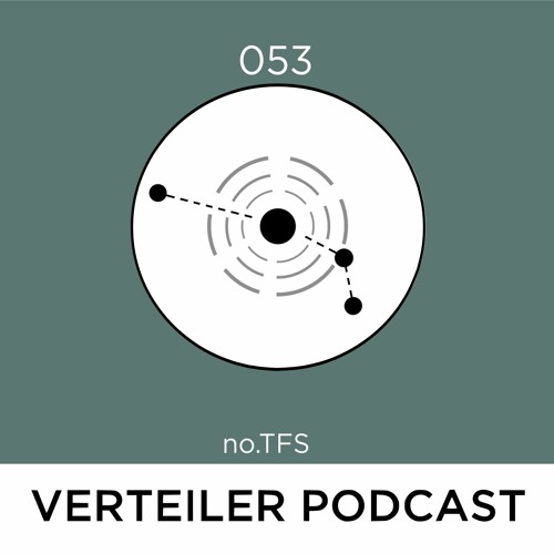 VERTEILER PODCAST 053 - NO.TFS