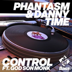 PHANTASM & DANNY TIME - Control ft. God Son Monk [3000 Bass]