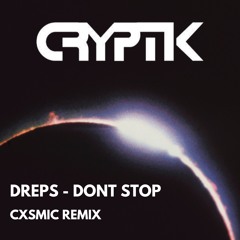 Don’t Stop (Ft. Dreps) - Cxsmic