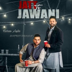 Jatt Te Jawani Karan Aujla Dilpreet Dhillon Latest Punjabi Song 2021