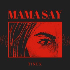 TineX - Mama Say