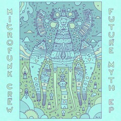 Microfunk Crew - Future Myth EP