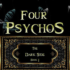 Read KINDLE 📕 Four Psychos (The Dark Side Book 1) by  Kristy Cunning EBOOK EPUB KIND