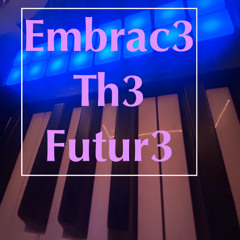 Embrac3 Th3 Futur3