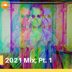 2021 Mix, Pt. 1 - Downtempo/Chillout