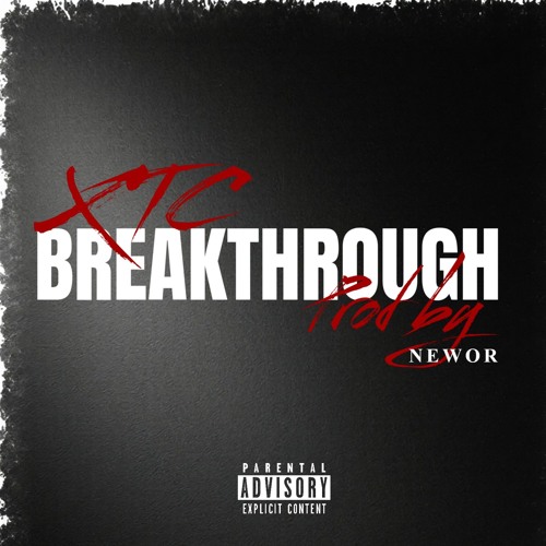 XTC -BR3AKTHROUGH( prod by NEWOR)