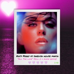 Katy Perry vs Swedish House Mafia "ALL THE LOVE" (Bill Z & Klein Remix)