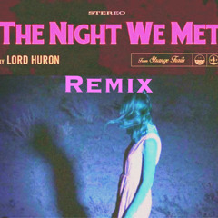 Lord Huron - The Night we met Remix