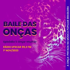 Baile das Onças - Episódio 1: Onça-Mulher