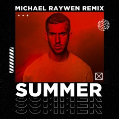 Calvin Harris - Summer [MICHAEL RAYWEN REMIX] (Filtered)
