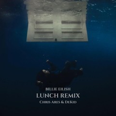 Billie Eilish - LUNCH (Chris Ares & DeKid Remix)