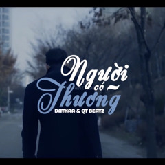 NGƯỜI CÓ THƯƠNG  ( LOFI MIX )