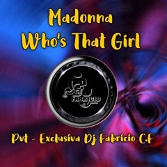 Madonna - Who's That Girl (REMIX 2021 EXC.PVT - DJ Fabricio C.F)