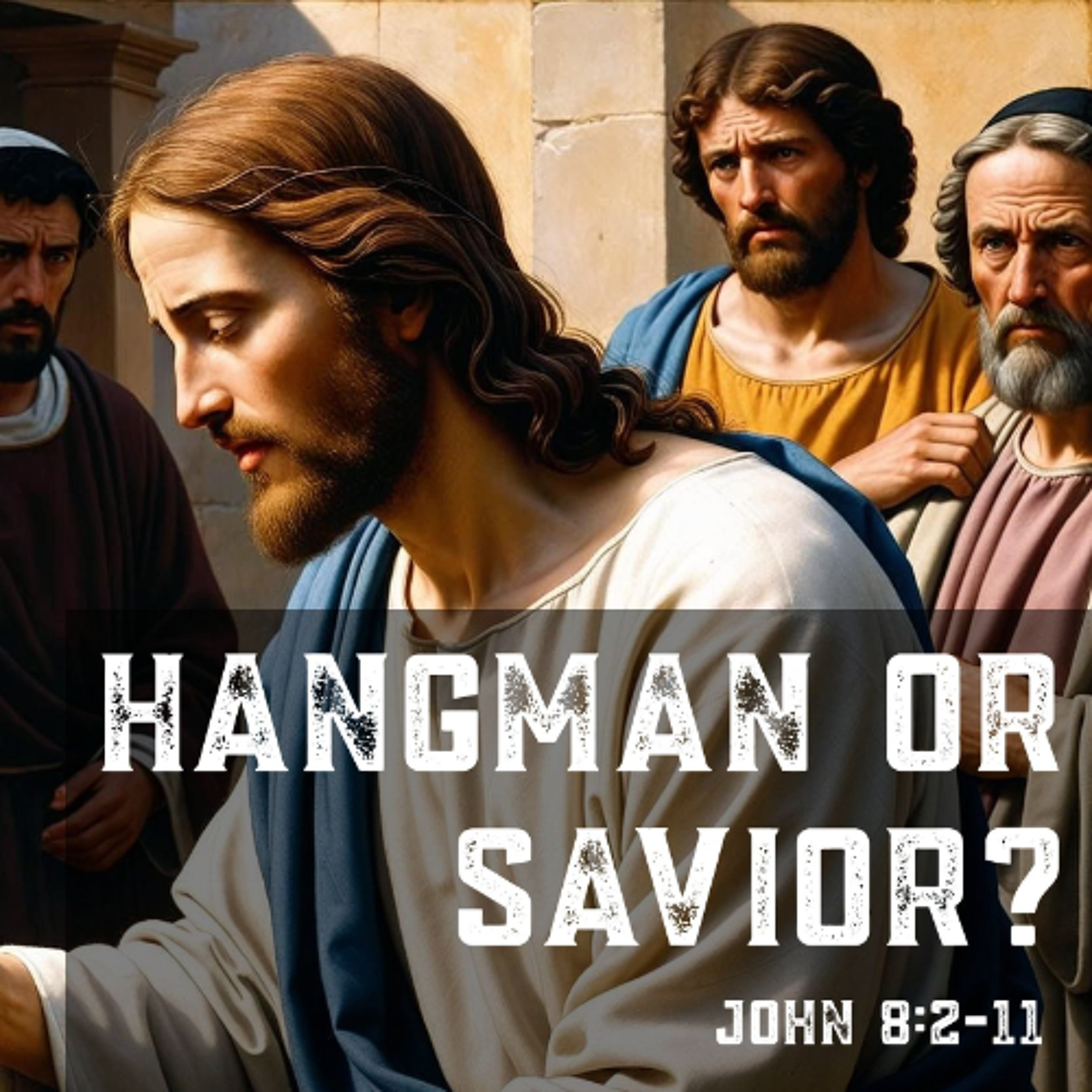 Hangman or Savior? - John 8:2-11 episode artwork